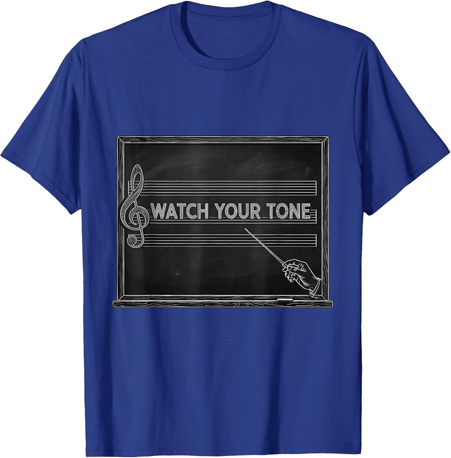 Watch Your Tone Funny Music Teacher Gift Humor T-Shirt - Royal Blue