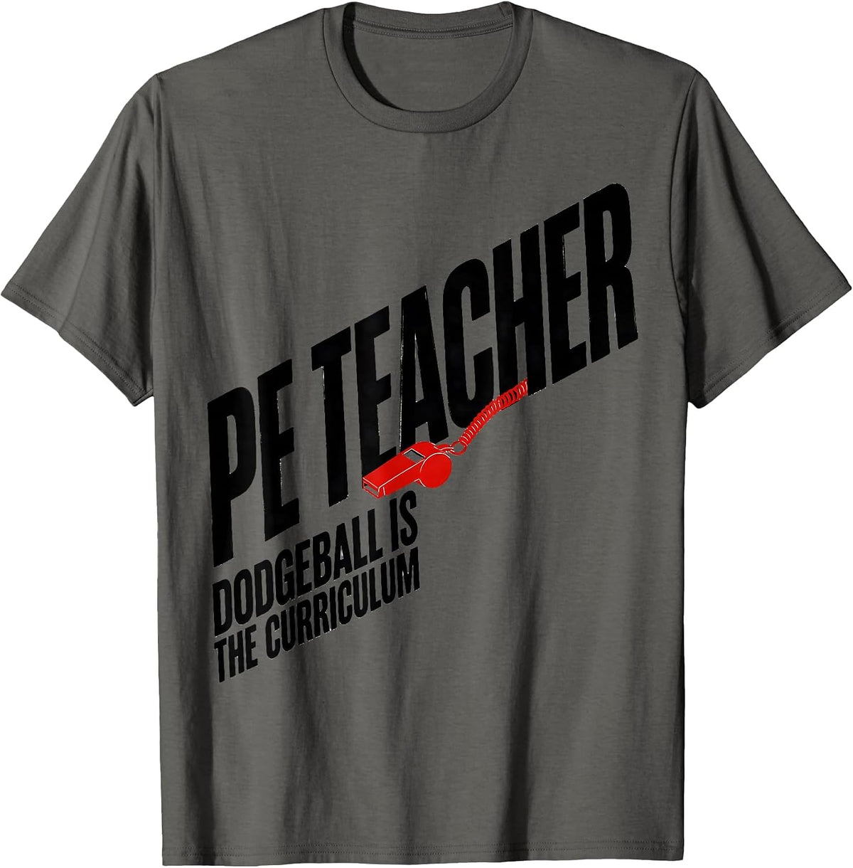 PE Teacher Dodgeball Is The Curriculum Funny Teacher T-Shirt - Asphalt Grey