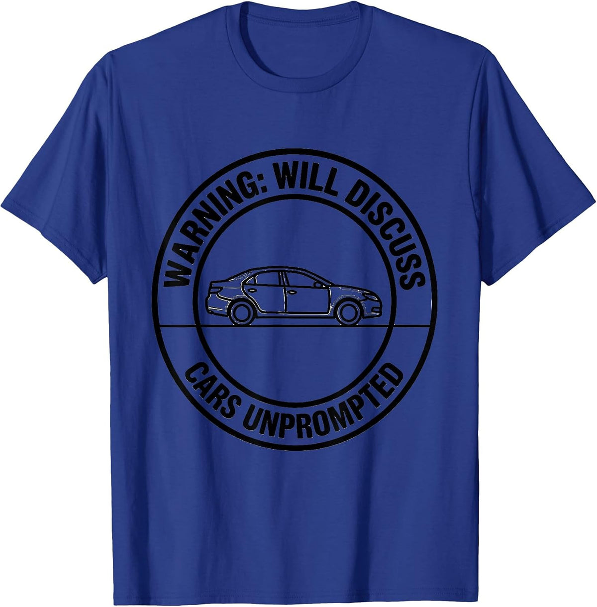 Warning: Will Discuss Cars Unprompted Funny Car Guy Car T-Shirt - Royal Blue