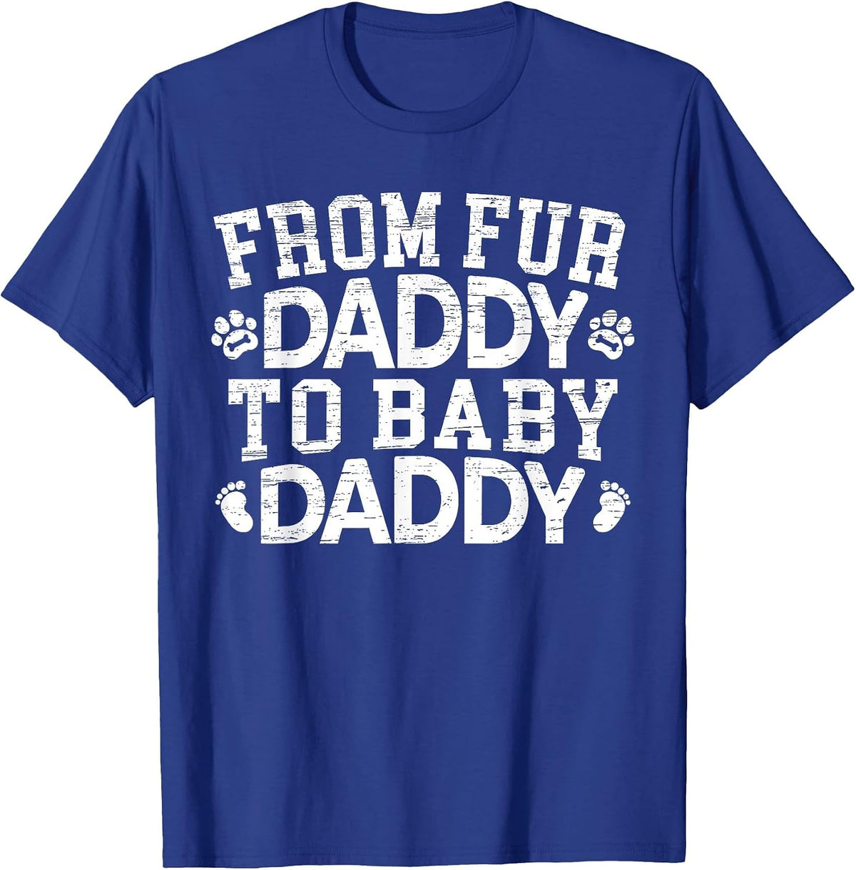 from Fur Daddy to Baby Daddy Baby Announcement Father to Be T-Shirt - Royal Blue