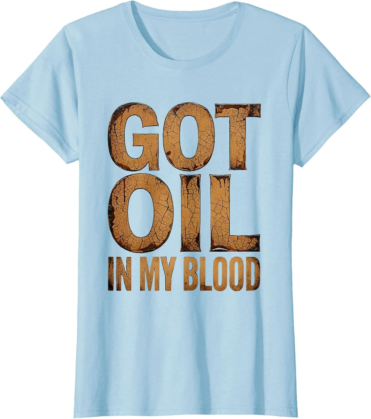 Women's Got Oil In My Blood Mechanic Pride Design T-Shirt - Baby Blue