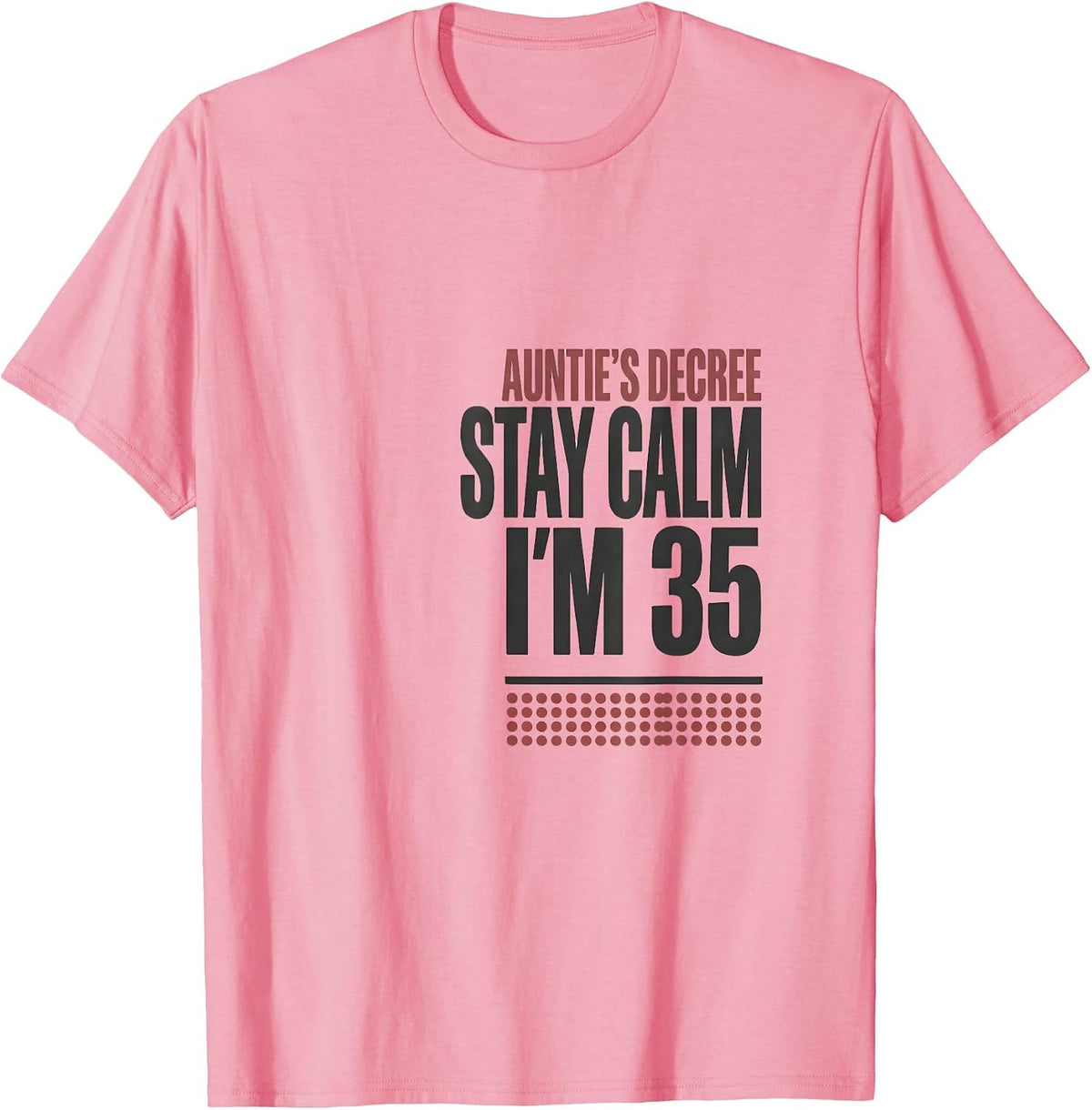 Men's Auntie's Decree Stay Calm I'm 35 Funny Family Birthday Gift T-Shirt - Pink