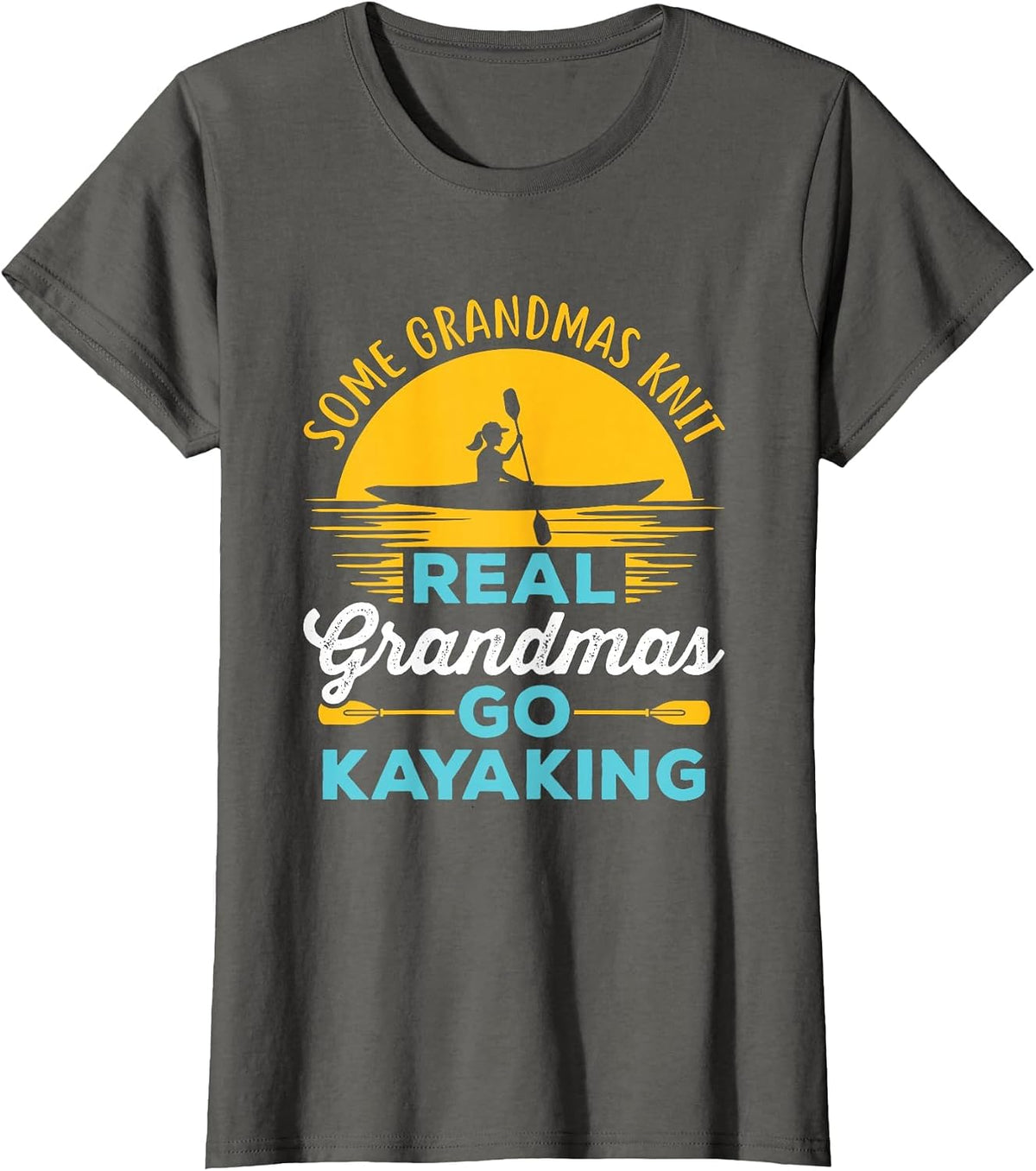 Real Grandmas Go Kayaking Yak Kayak Women Kayaker Canoe T-Shirt - Asphalt Grey