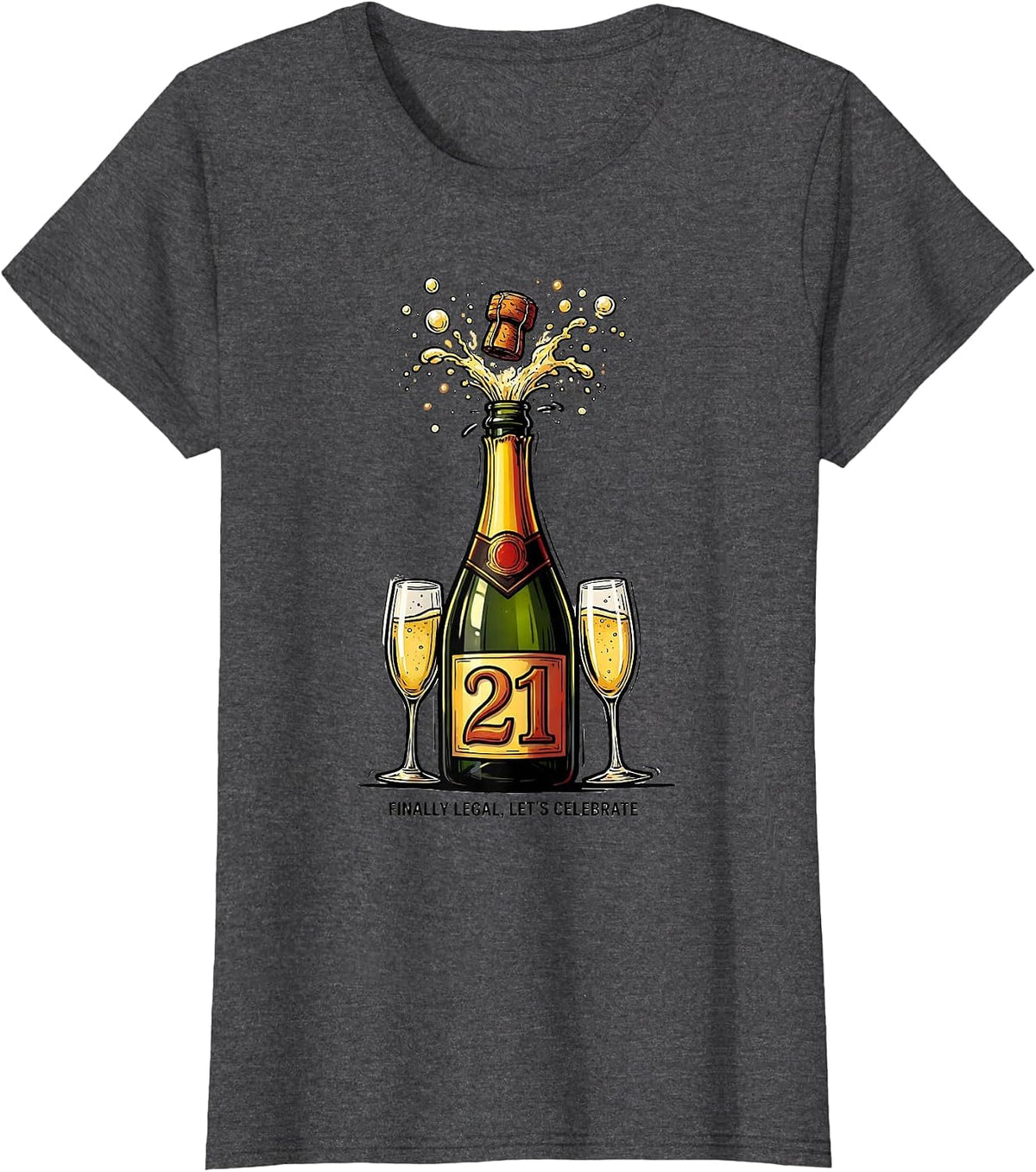 Women's Finally Legal 21st Birthday Celebration Design T-Shirt - Dark Heather Grey
