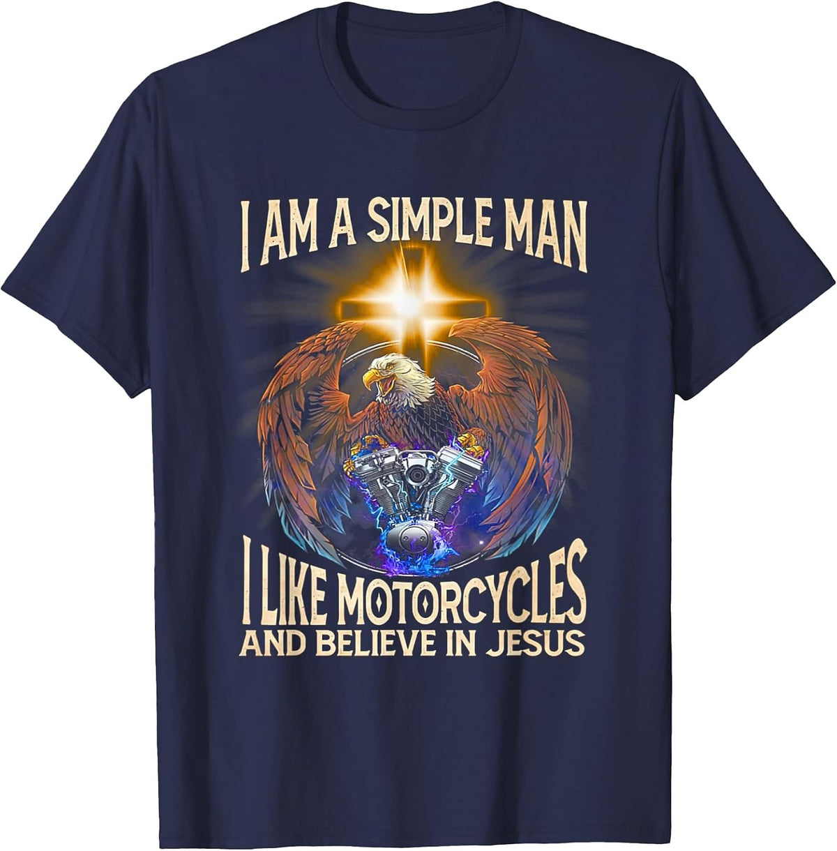 I'm a Simple man I Like Motorcycles and Believe in Jesus T-Shirt - Navy Blue