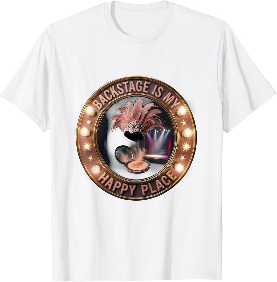 Backstage Is My Happy Place Showgirl Design T-Shirt - White