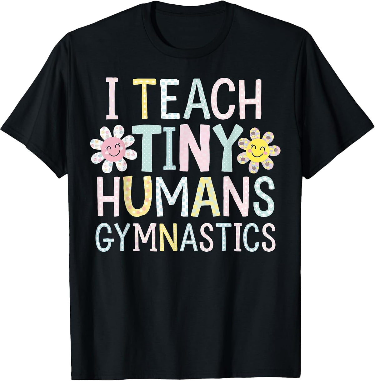 I Teach Tiny Humans Gymnastics T-Shirt - Black