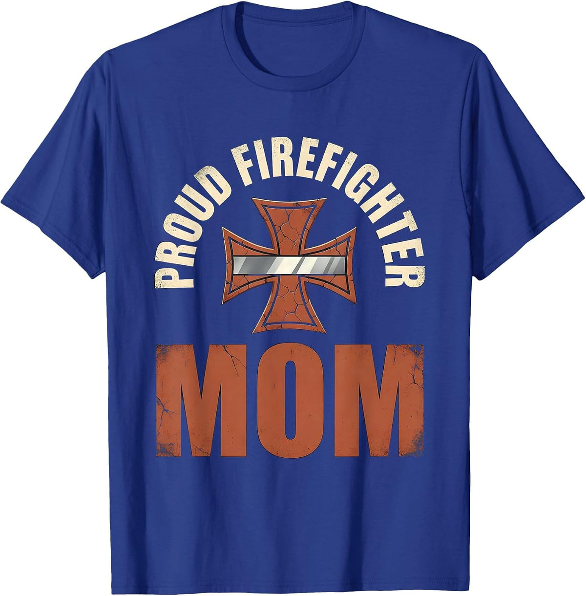 Men's Proud Firefighter Mom Distressed Thin Red Line Maltese Cross T-Shirt - Royal Blue