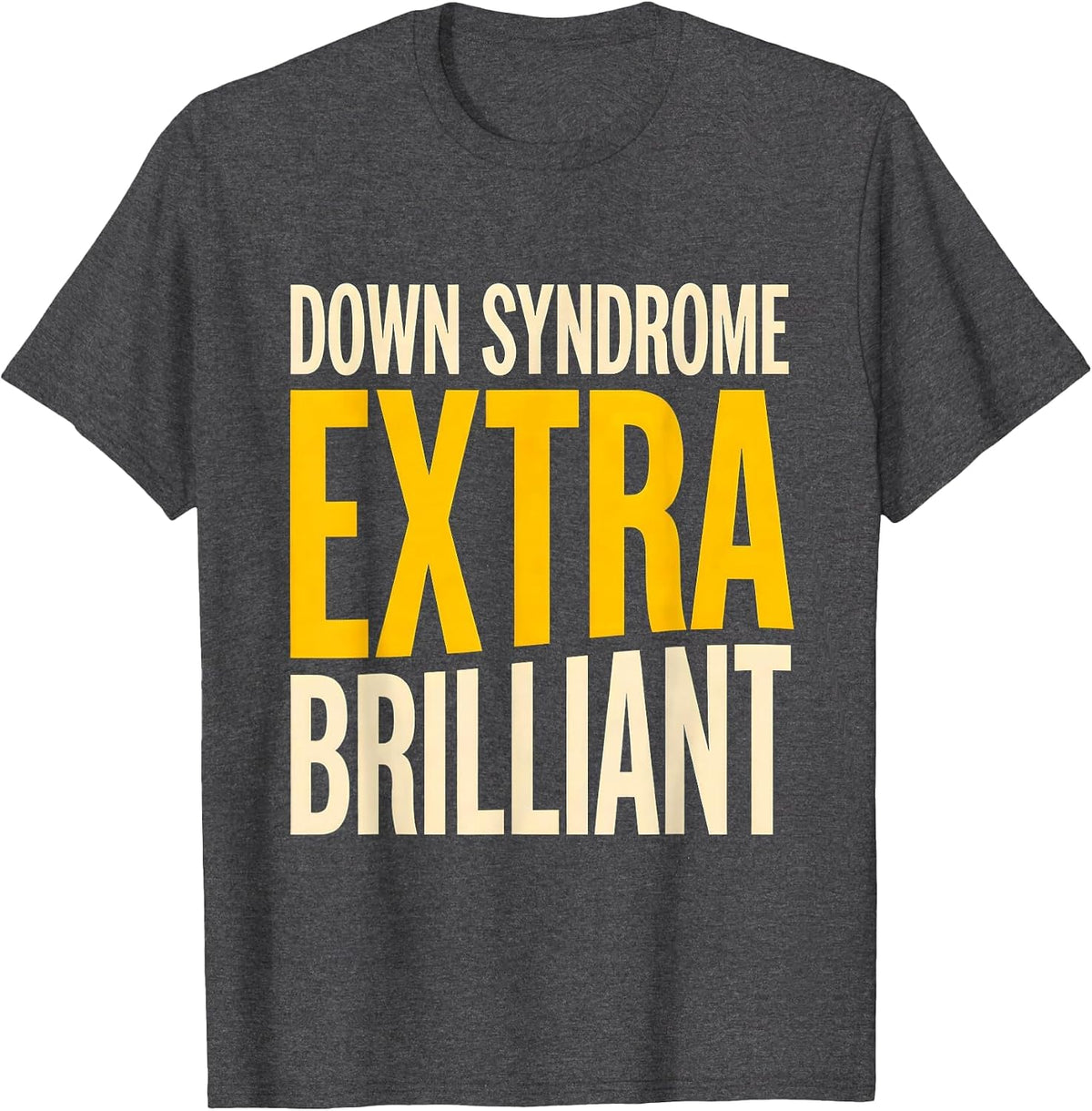 Down Syndrome Extra Brilliant Supportive Family Awareness T-Shirt - Dark Heather Grey