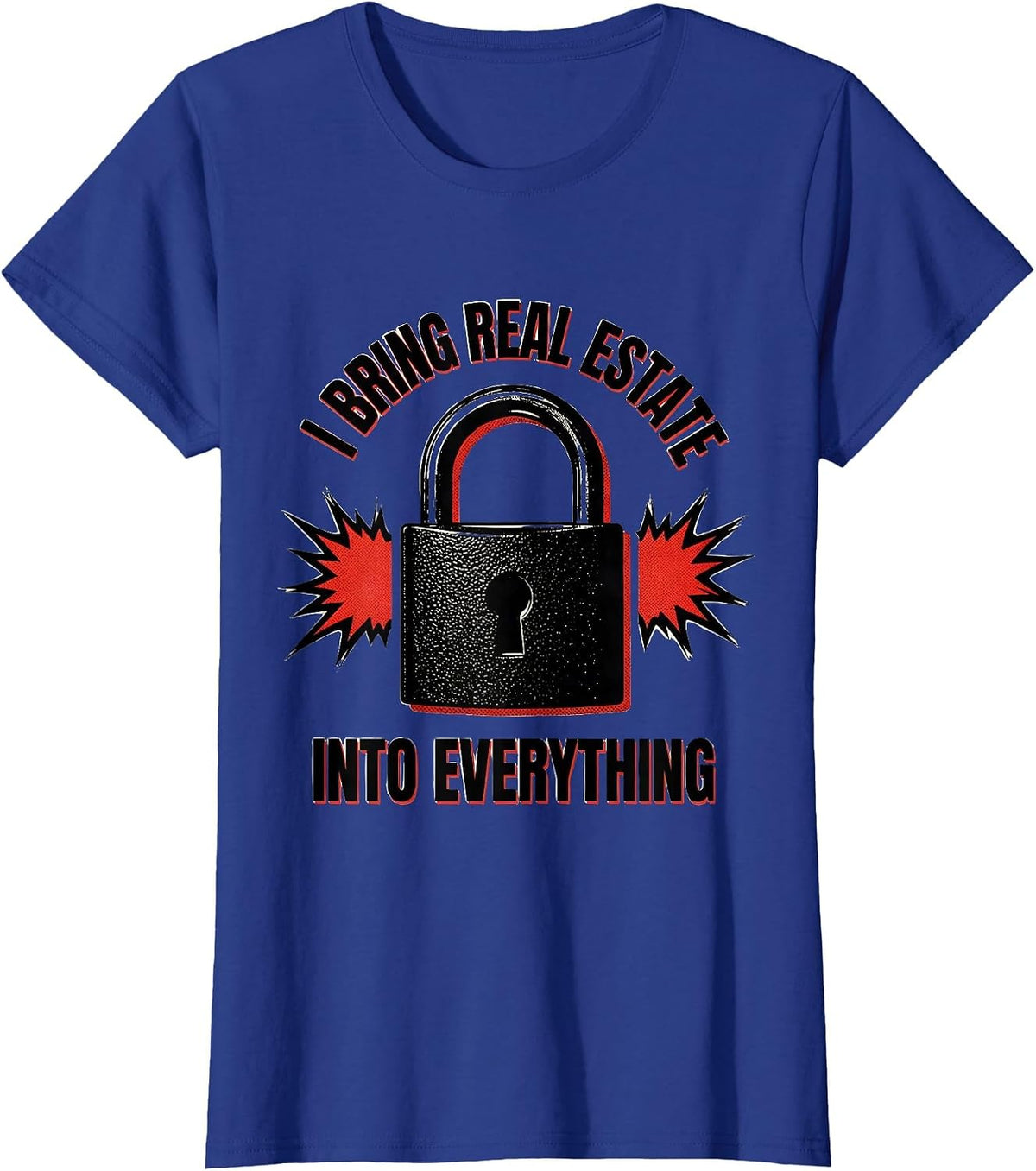 Women's I Bring Real Estate Into Everything Funny Realtor Gift Agent T-Shirt - Royal Blue