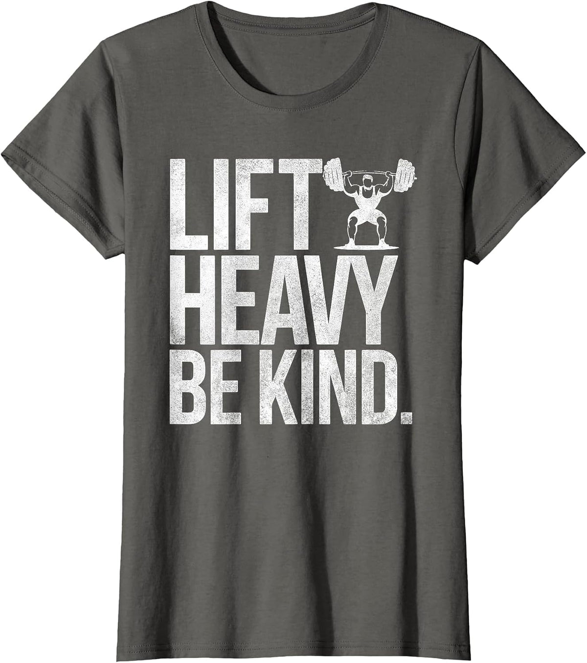 Lift Heavy Be Kind Funny Gym Weightlifting Workout Men T-Shirt - Asphalt Grey
