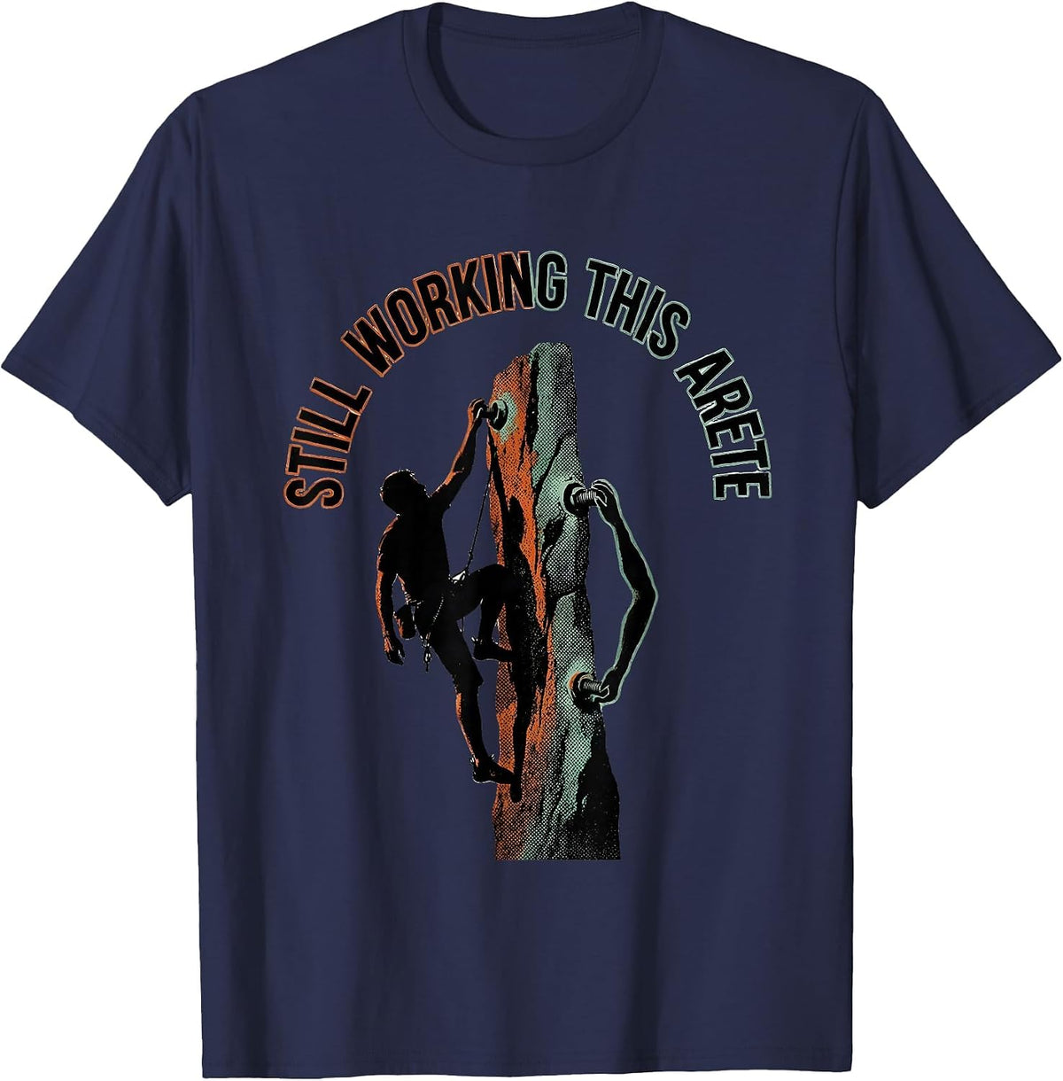 Still Working This Arete Funny Rock Climber Bouldering Gift T-Shirt - Navy Blue