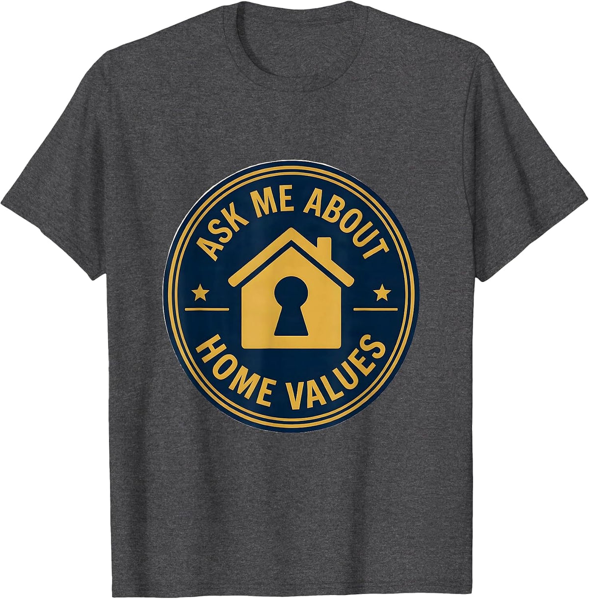Men's Ask Me About Home Values Funny Realtor Real Estate Agent T-Shirt - Dark Heather Grey