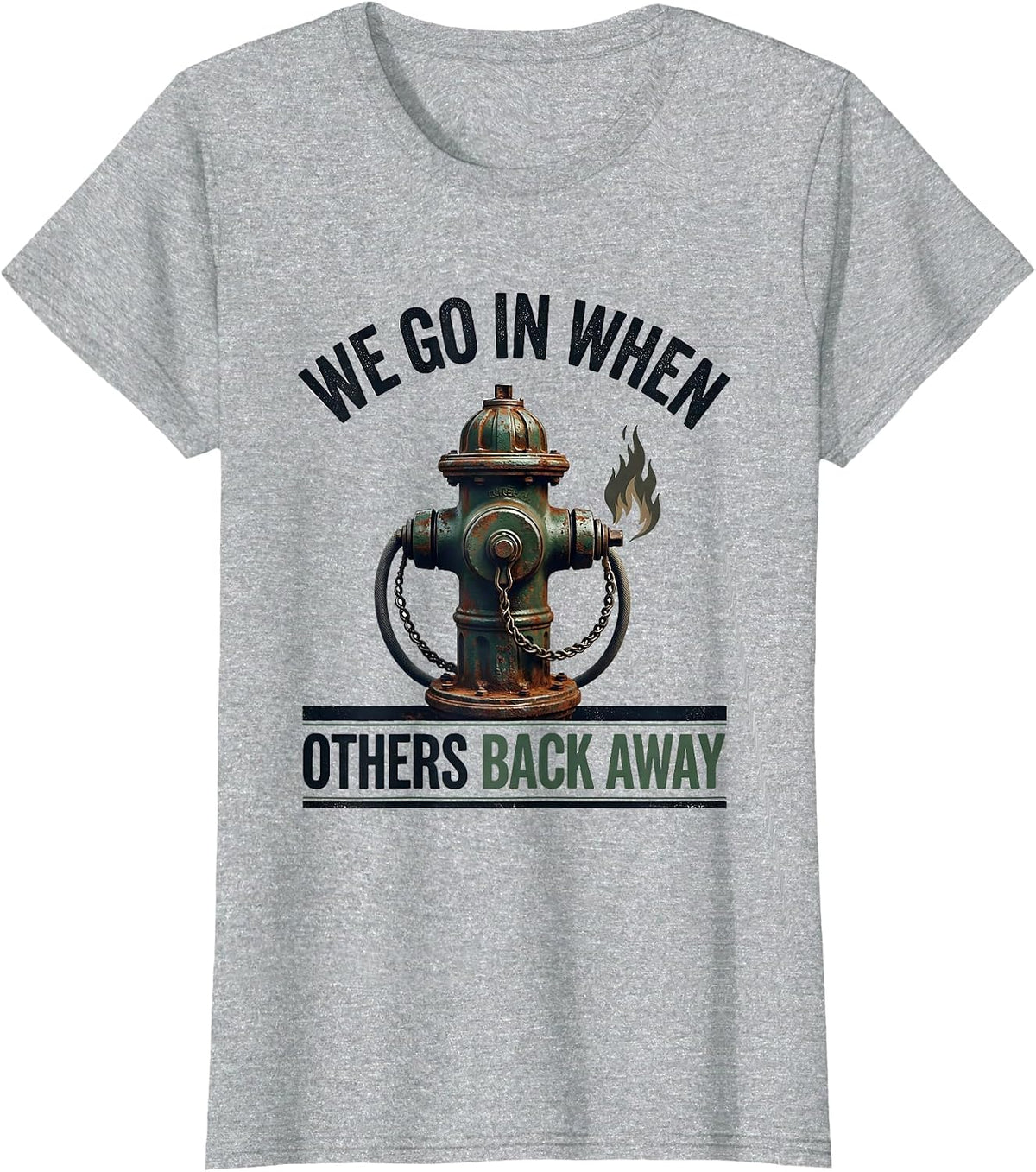 We Go In When Others Back Away Vintage Firefighter Pride T-Shirt - Heather Grey