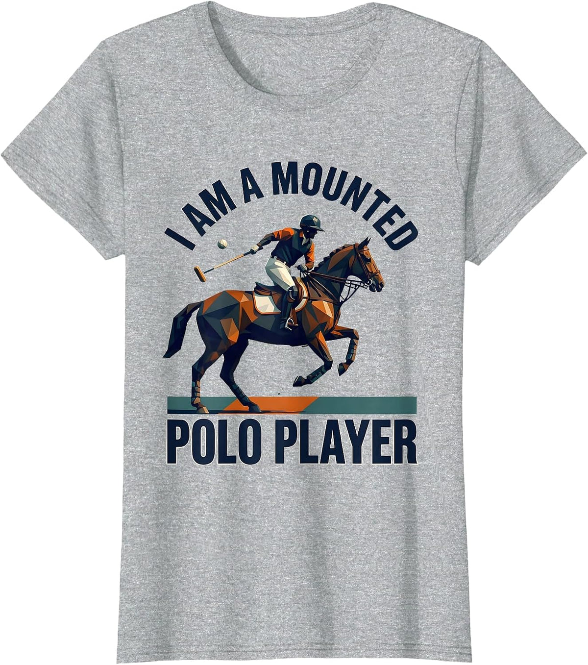 I Am A Mounted Polo Player Funny Equestrian Sport Fan Gift T-Shirt - Heather Grey