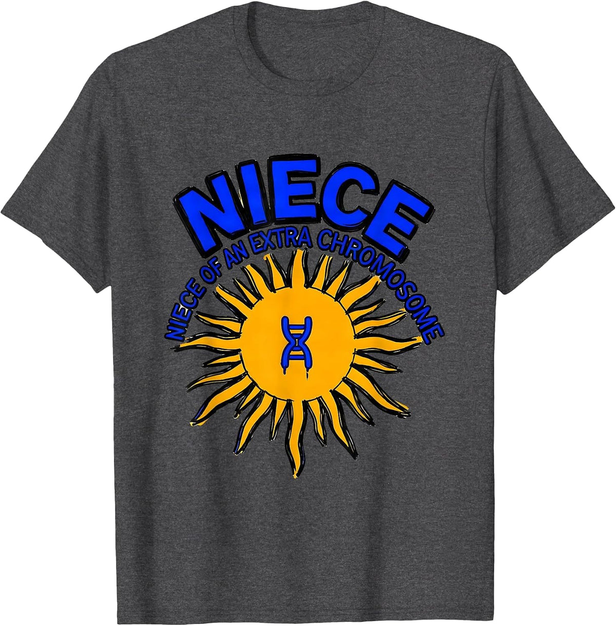 Niece Of An Extra Chromosome Funny Down Syndrome Awareness T-Shirt - Dark Heather Grey