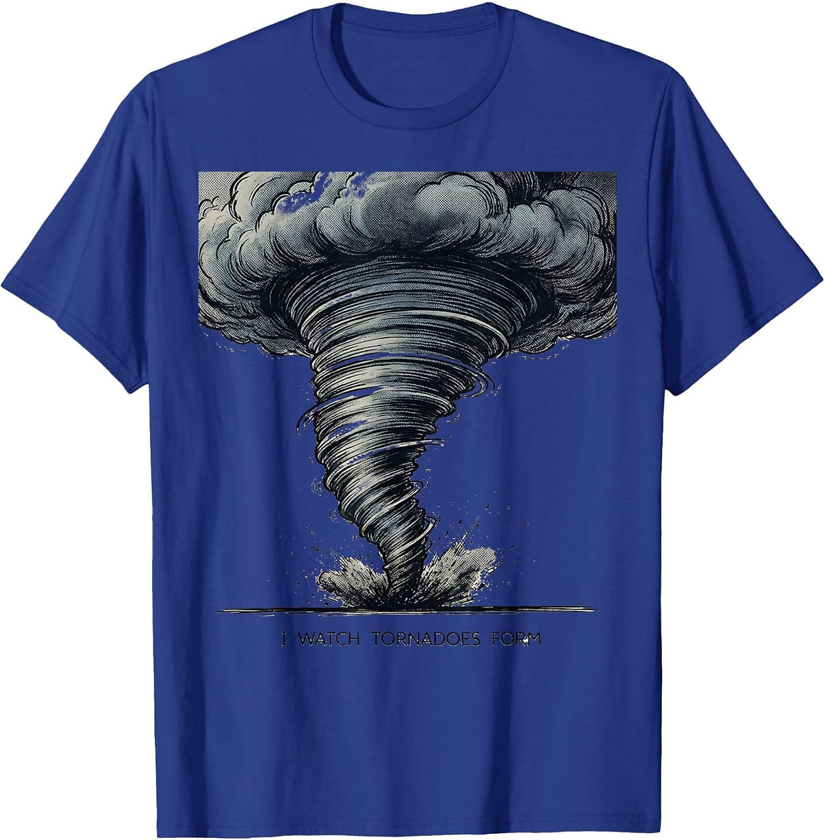 I Watch Tornadoes Form Funny Storm Chaser Meteorology T-Shirt - Royal Blue