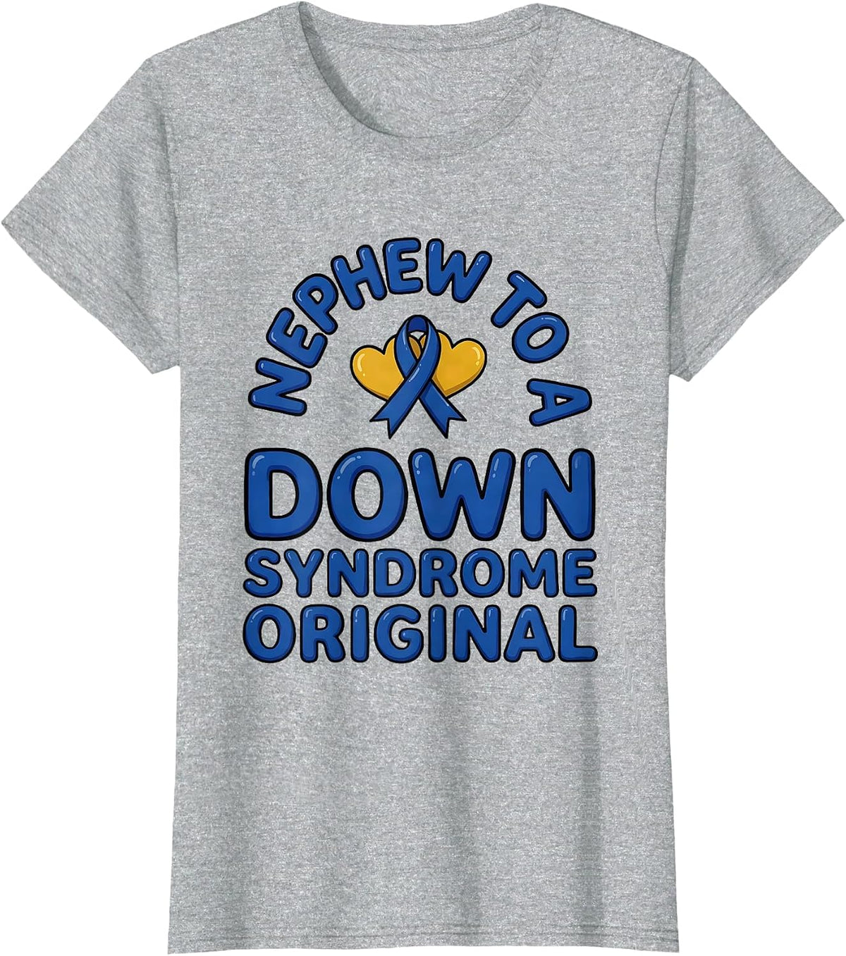 Nephew To A Down Syndrome Original Family Support Awareness T-Shirt - Heather Grey