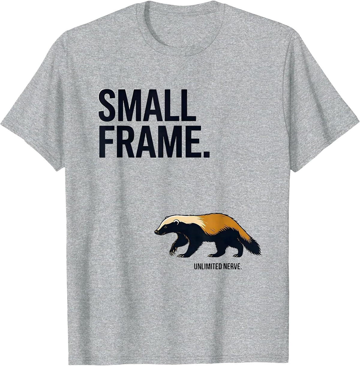 Men's Small Frame. Unlimited Nerve Funny Honey Badger Animal Lover T-Shirt - Heather Grey