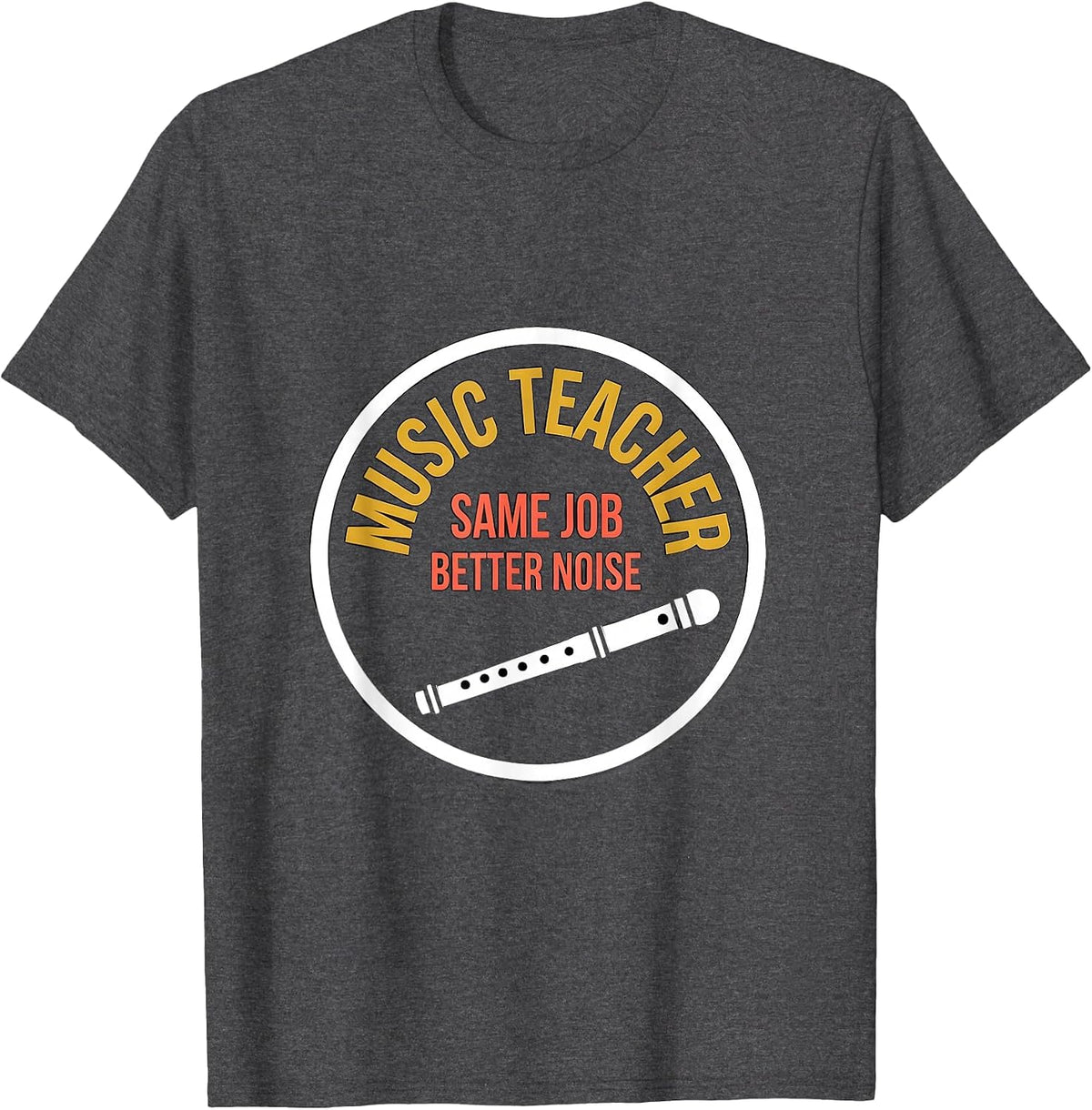 Men's Music Teacher Same Job Better Noise Funny Specials Staff T-Shirt - Dark Heather Grey