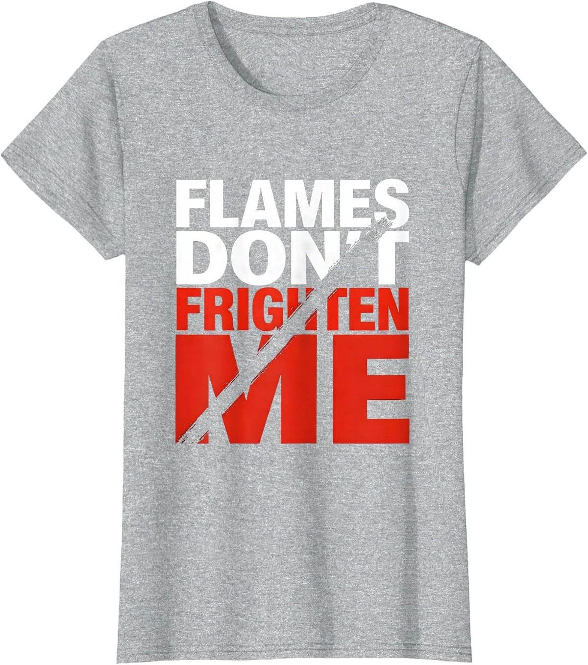 Women's Flames Don't Frighten Me Firefighter Design T-Shirt - Heather Grey