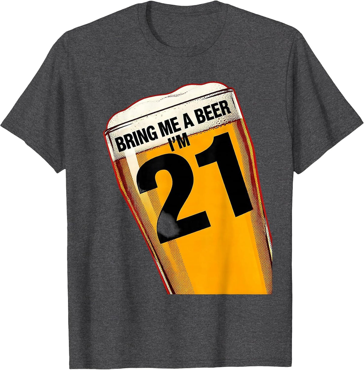 Bring Me A Beer, I'm 21 Funny Milestone Birthday Drinking T-Shirt - Dark Heather Grey