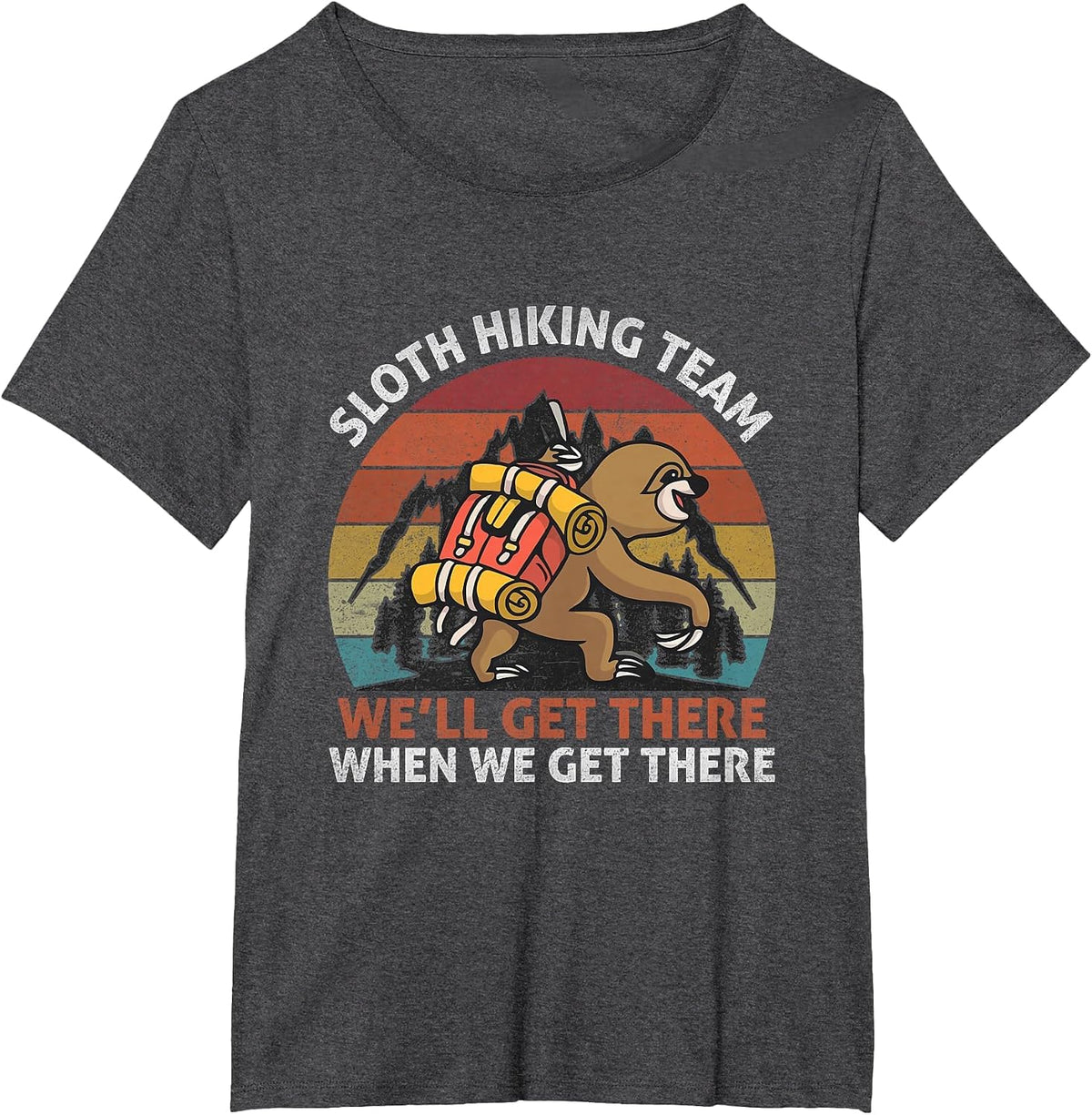 Sloth Hiking Team We Will Get There When We Get There T-Shirt - Dark Heather Grey
