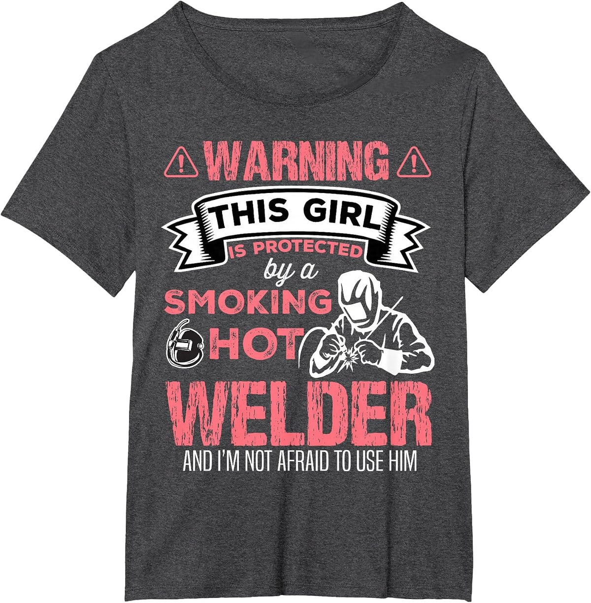 Welder Wife Funny Welder Girlfriend Women Birthday T-Shirt - Dark Heather Grey