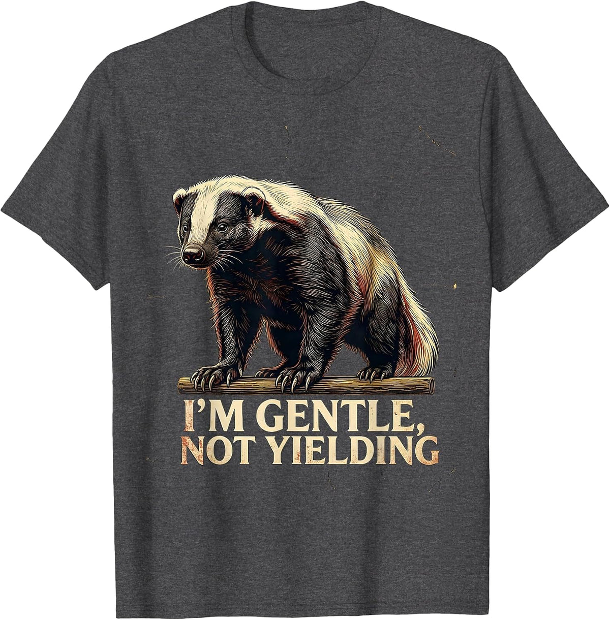 Men's I'm Gentle, Not Yielding Distressed Honey Badger Wildlife T-Shirt - Dark Heather Grey