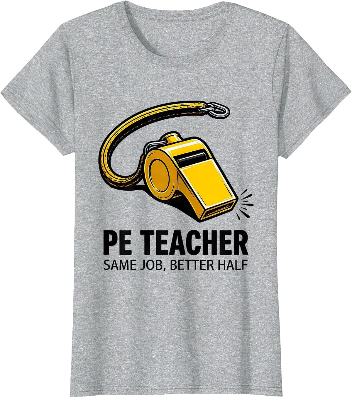 PE Teacher Same Job Better Half Funny School Staff Humor T-Shirt - Heather Grey