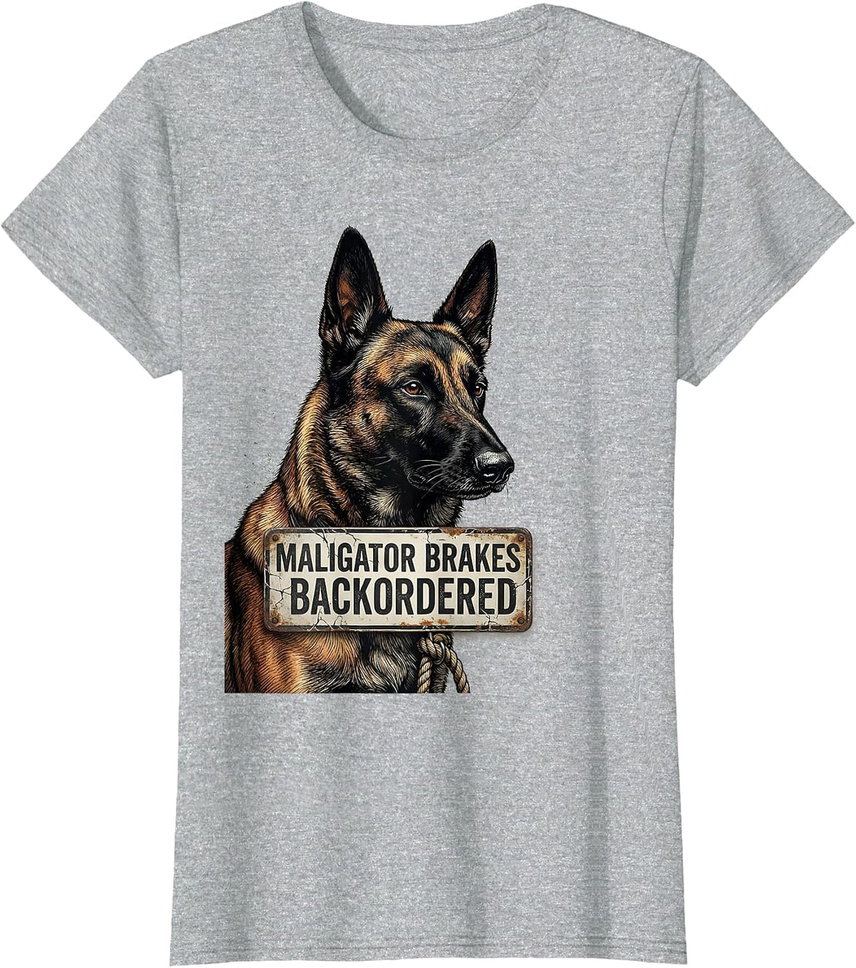 Women's Maligator Brakes Backordered Distressed Belgian Malinois Dog T-Shirt - Heather Grey