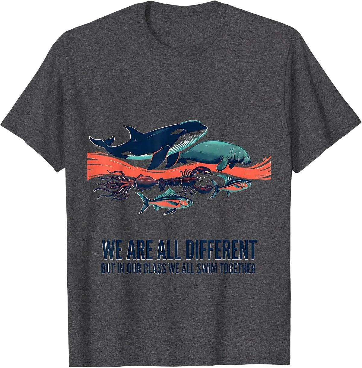 Men's We Are All Different, But In Our Class We All Swim Together T-Shirt - Dark Heather Grey