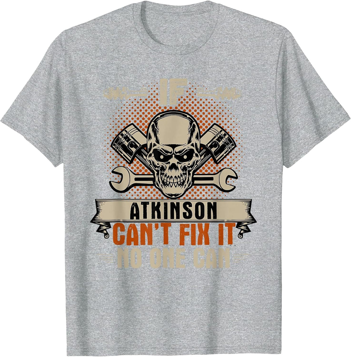 If Atkinson Can't Fix It No One Can Handyman Mechanic T-Shirt - Heather Grey