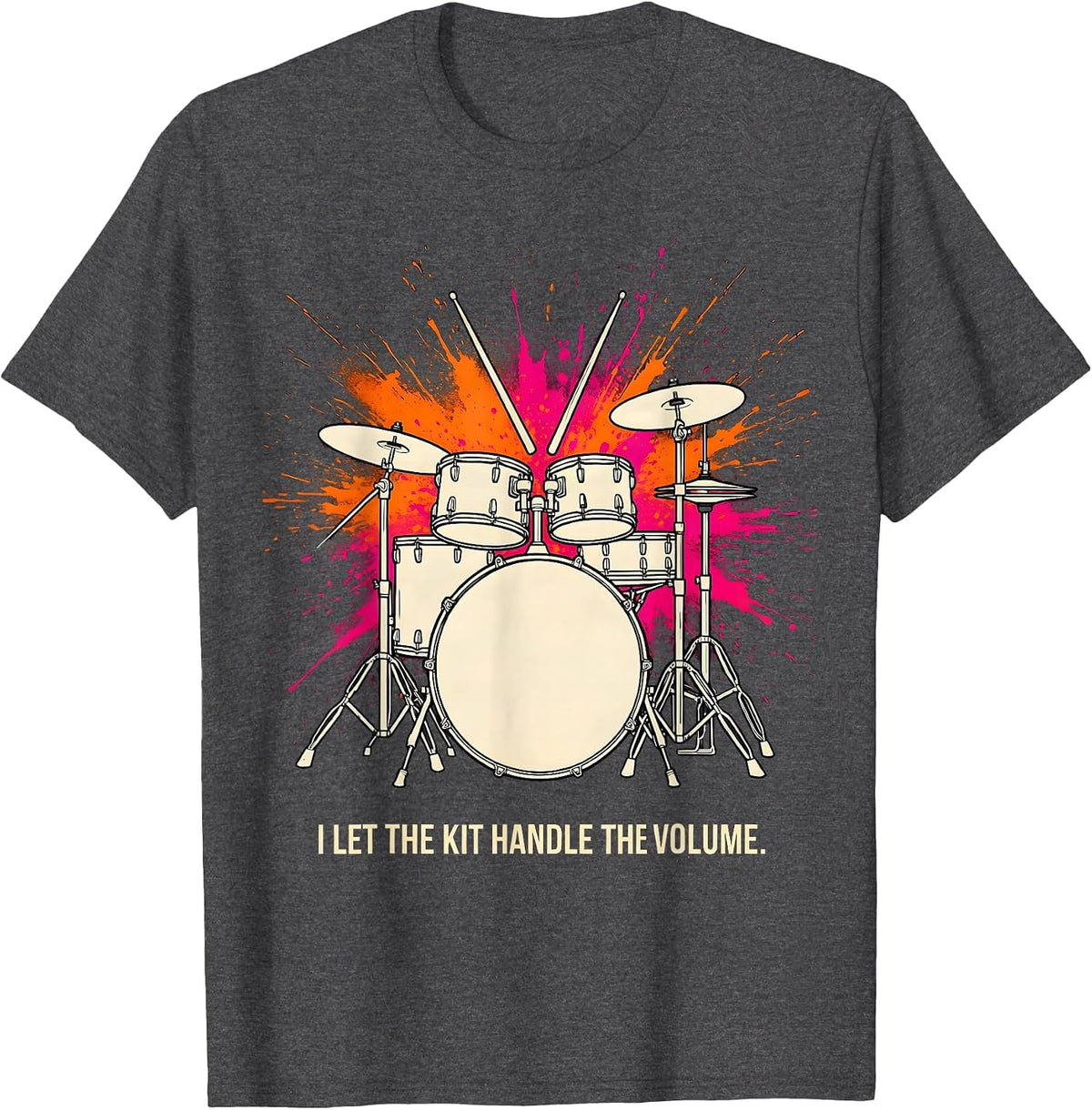 I Let The Kit Handle The Volume Funny Drummer Gift T-Shirt - Dark Heather Grey
