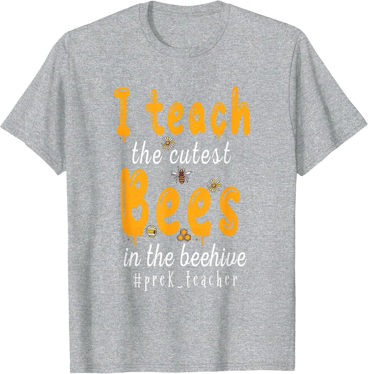 I Teach The Cutest Bees in The Beehive Back to PreK Teacher T-Shirt - Heather Grey