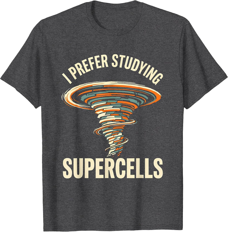Men's I Prefer Studying Supercells Funny Meteorology Storm Chaser T-Shirt - Dark Heather Grey