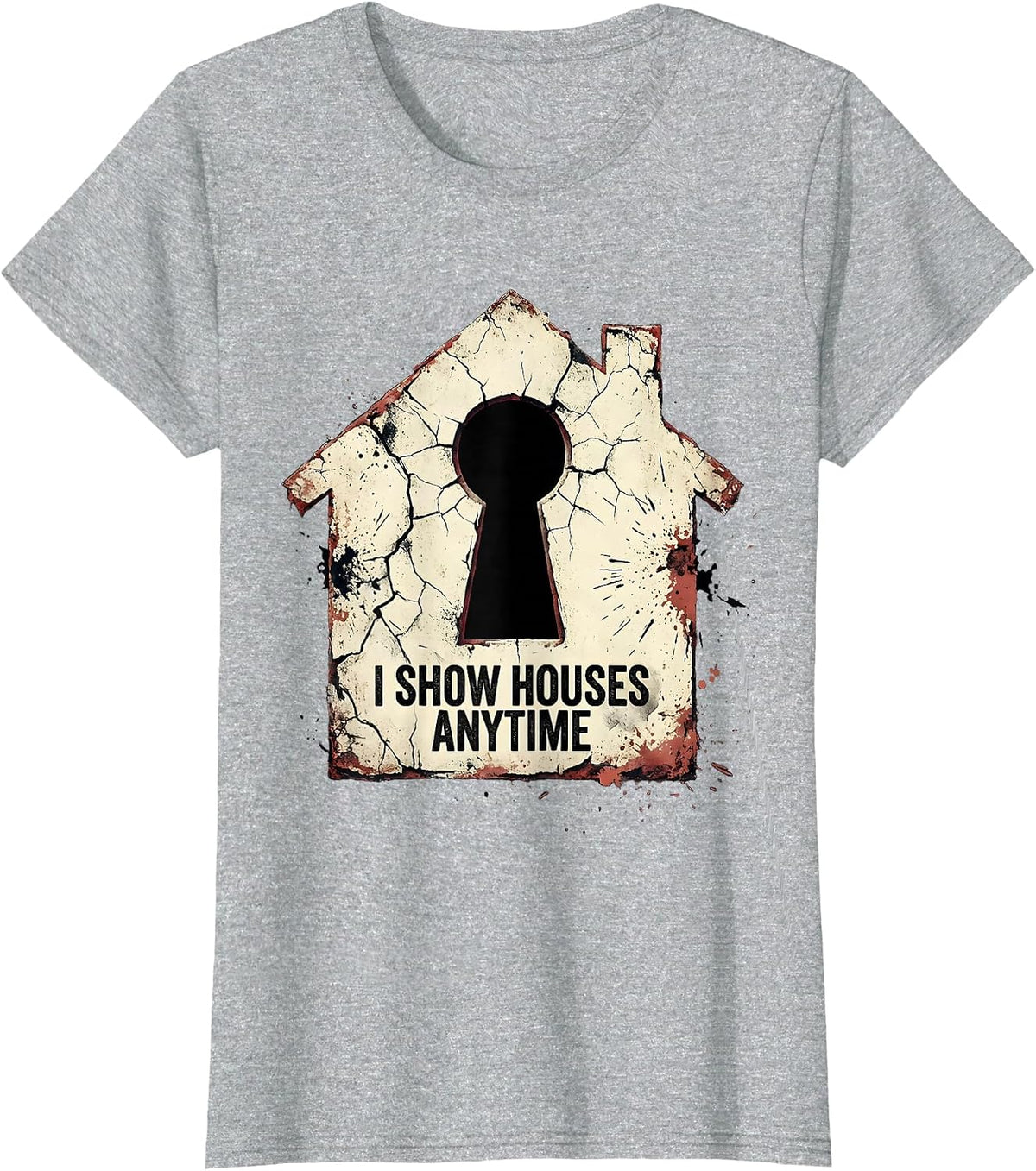 Women's I Show Houses Anytime Funny Realtor Real Estate Agent Humor T-Shirt - Heather Grey