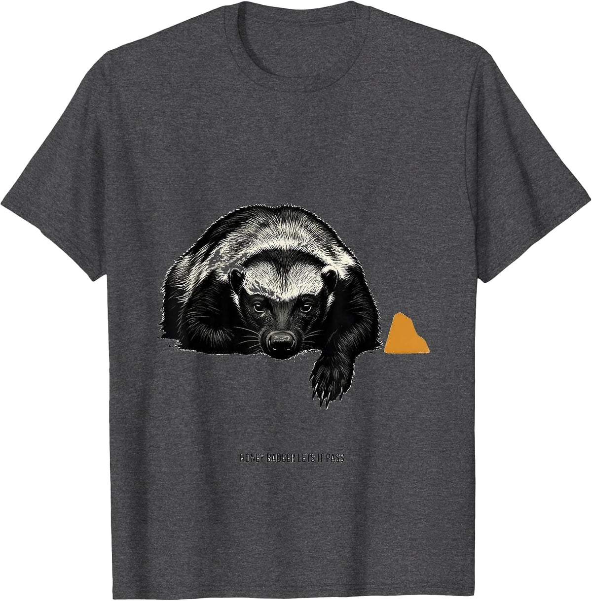 Honey Badger Lets It Pass Funny Animal Lover Humor T-Shirt - Dark Heather Grey
