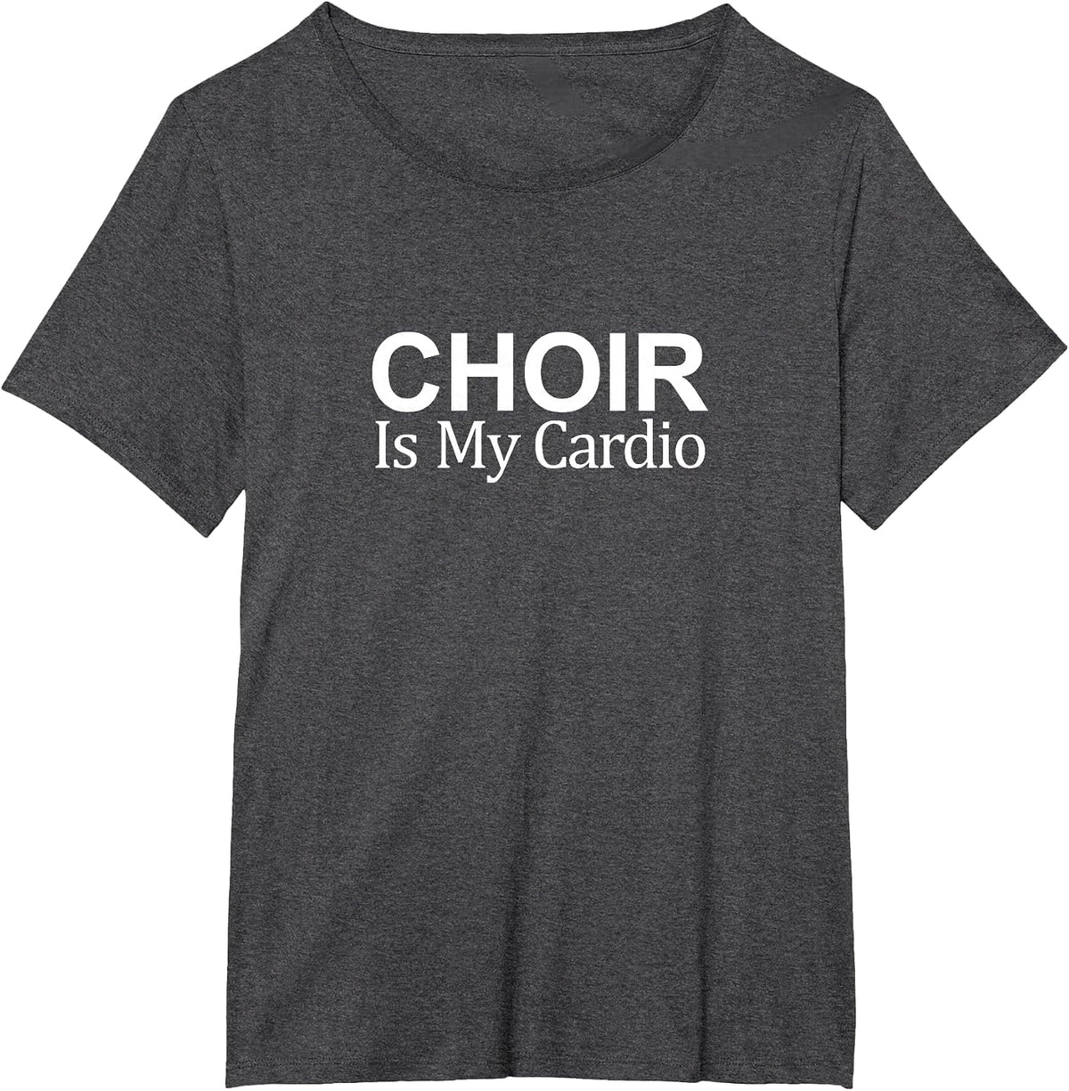 Choir is My Cardio - T-Shirt - Dark Heather Grey