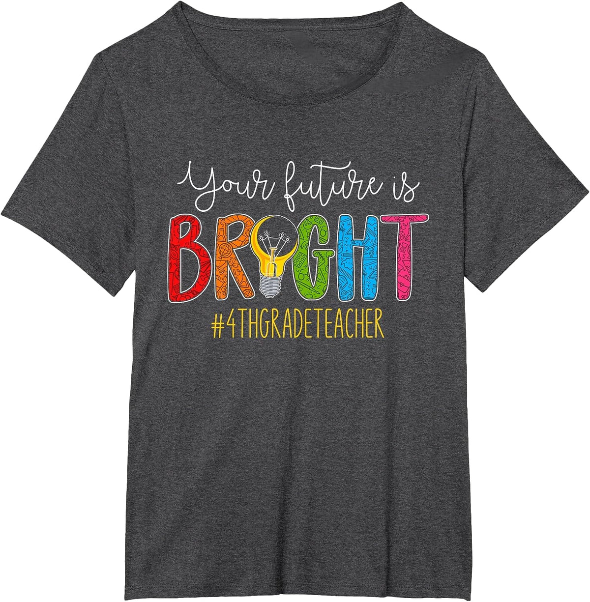 Your Future is Bright 4th Grade Teacher Life Men Women T-Shirt - Dark Heather Grey
