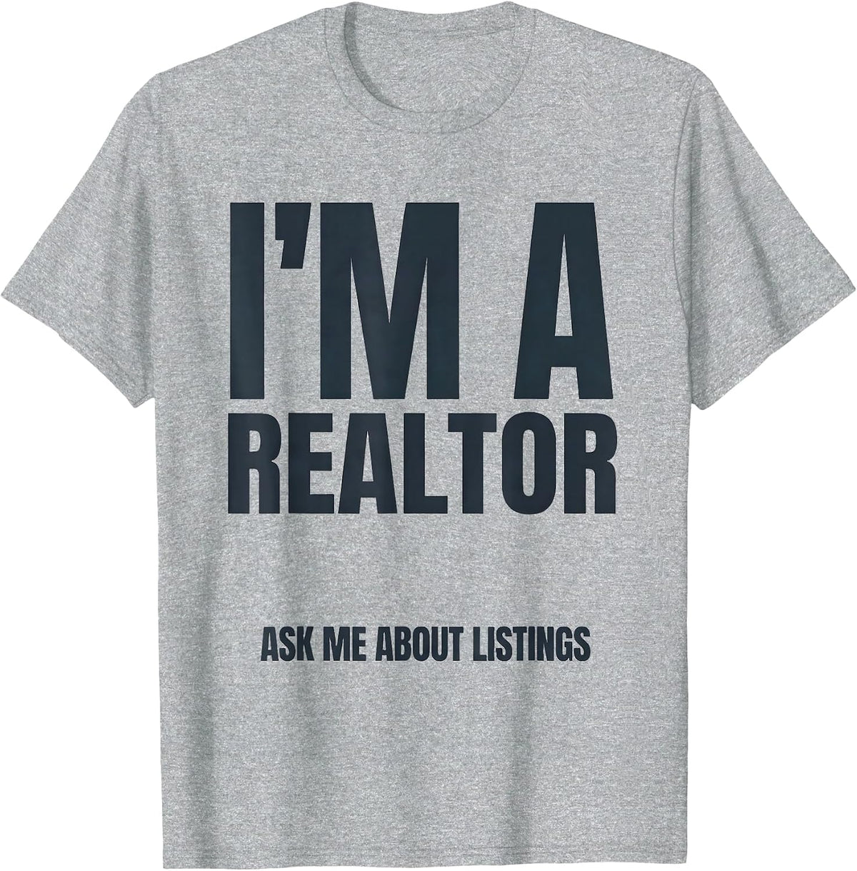 Men's I'm A Realtor Ask Me About Listings Funny Real Estate Agent T-Shirt - Heather Grey