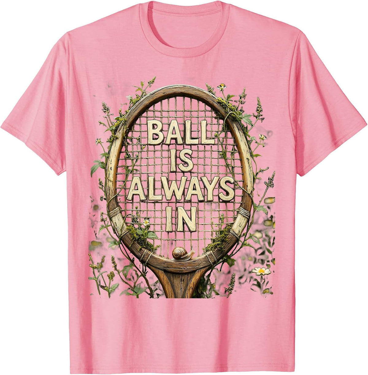 Ball Is Always In Tennis Graphic Design T-Shirt - Pink