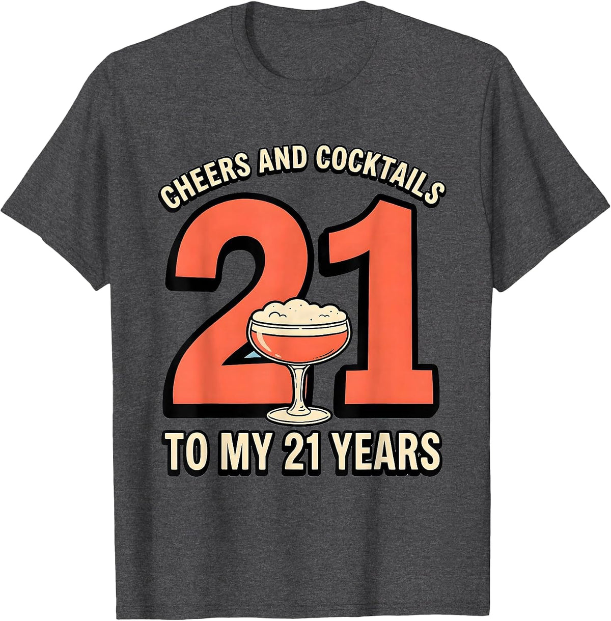 Cheers And Cocktails To My 21 Years Funny Milestone Birthday T-Shirt - Dark Heather Grey
