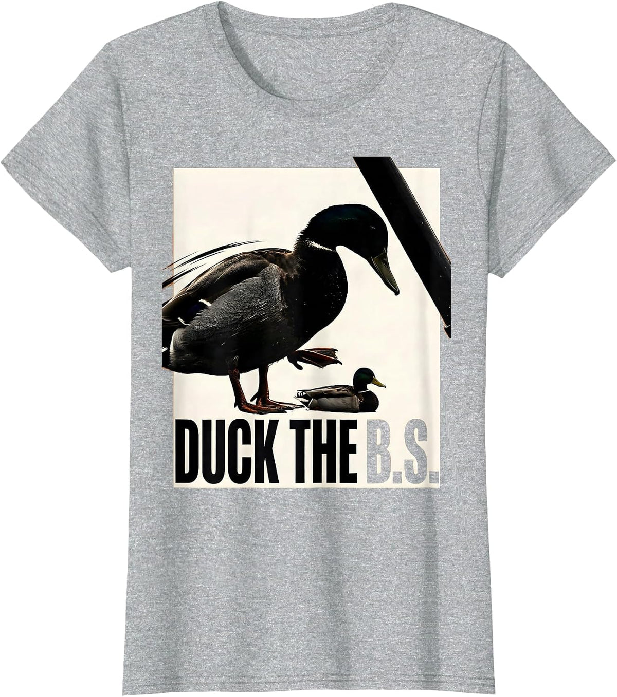 Duck The B.S. Funny Duck Hunter Waterfowl Hunting Humor T-Shirt - Heather Grey