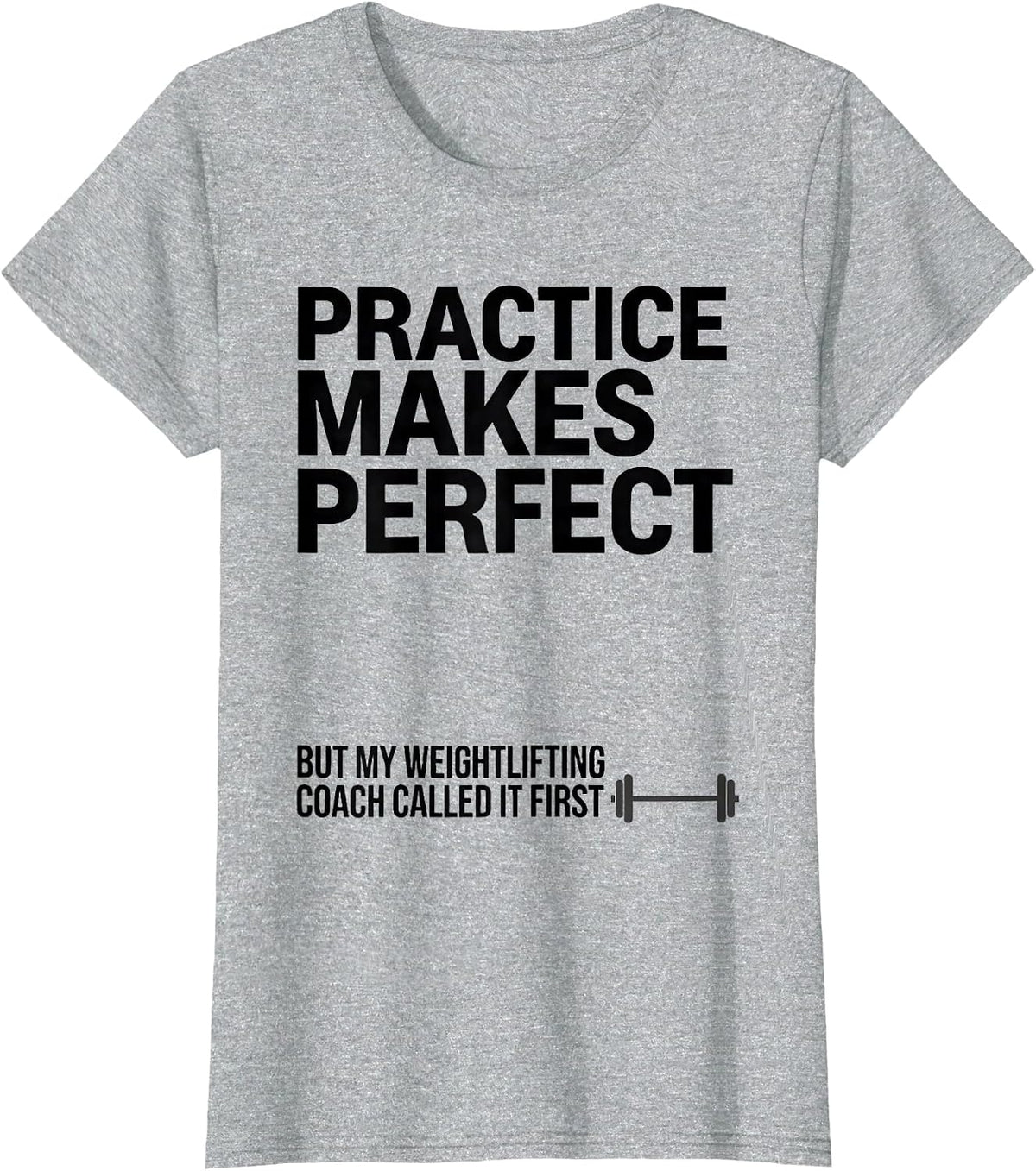 Practice Makes Perfect Weightlifting Coach Humor T-Shirt - Heather Grey