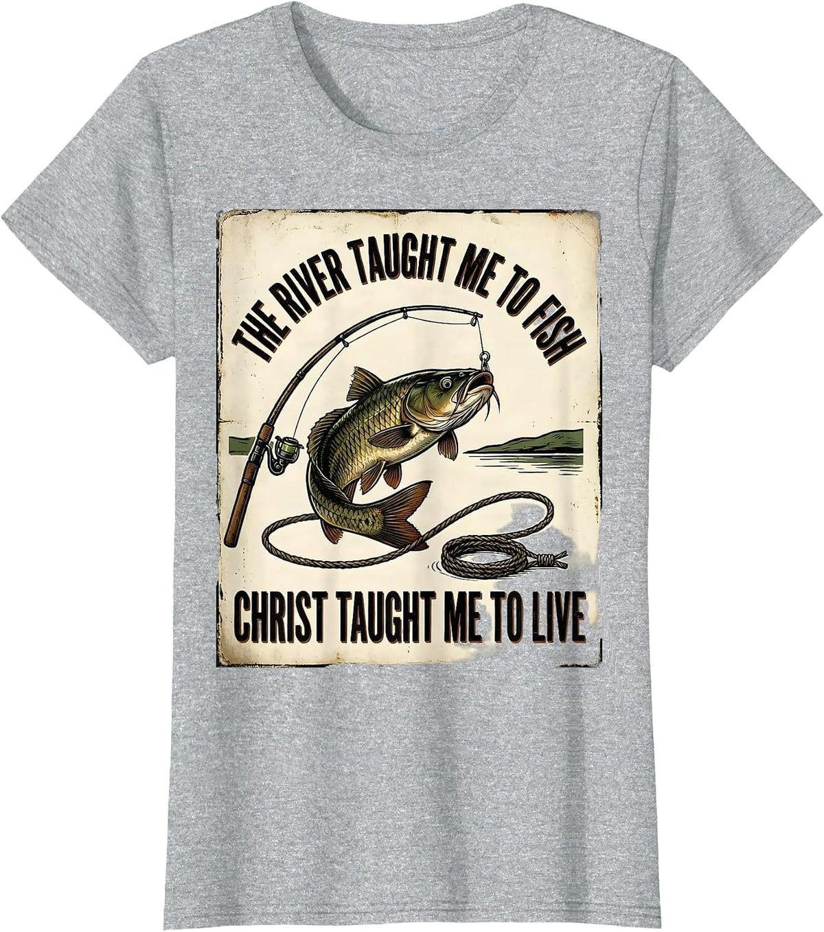 Women's The River Taught Me To Fish, Christ Taught Me To Live T-Shirt - Heather Grey