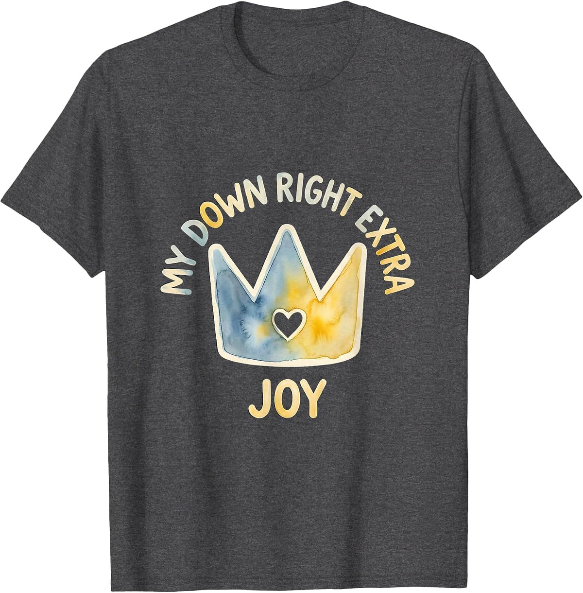 My Down Right Extra Joy Heartfelt Supportive Down Syndrome T-Shirt - Dark Heather Grey