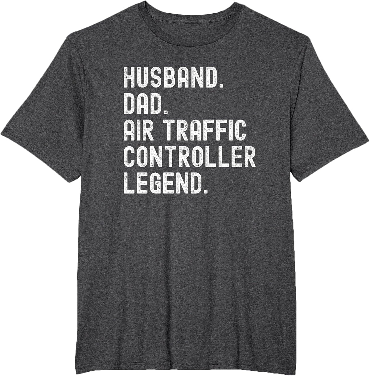 Husband Dad Air Traffic Controller Legend ATC T-Shirt - Dark Heather Grey
