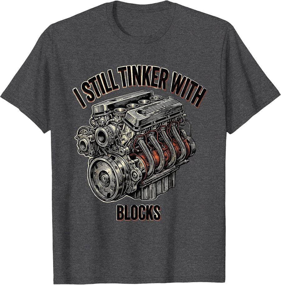 Men's I Still Tinker With Blocks Funny Mechanic Engine Block T-Shirt - Dark Heather Grey