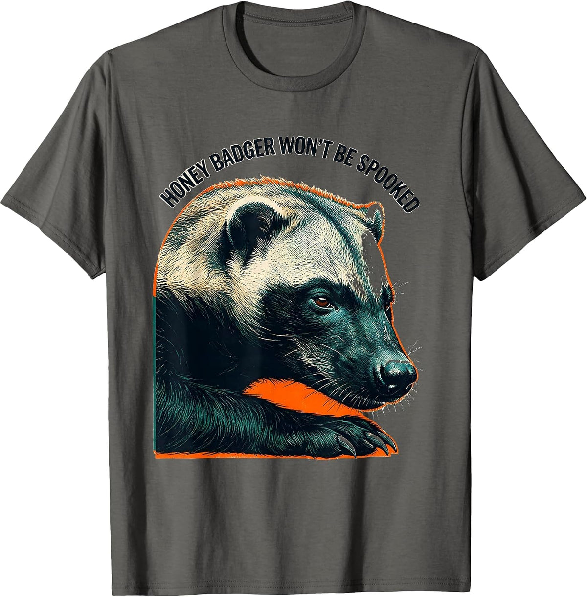 Honey Badger Won't Be Spooked Funny Animal Lover Meme Humor T-Shirt - Asphalt Grey